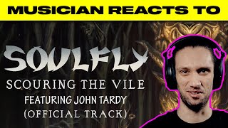 Musician Reacts To | SOULFLY - &quot;Scouring The Vile&quot; (ft. John Tardy)