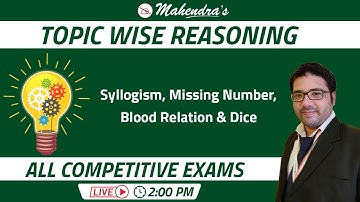 Topic Wise Reasoning | Syllogism, Missing Number, Blood Relation & Dice | All Competitive Exams
