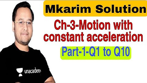 #mkarim_solution Ch-3-Part-1-Motion with constant acceleration |Q1 to Q10|