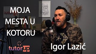 Podcast 014 Igor Lazić - Nigor - Moja Mesta U Kotoru