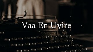 Vaa En Uyire - Lyric Video | Stephen Zechariah ft Srinisha Jayaseelan l Vikneswary Se | AG