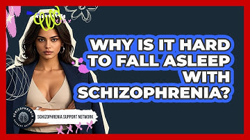 Why Is It Hard To Fall Asleep With Schizophrenia? - Schizophrenia Support Network