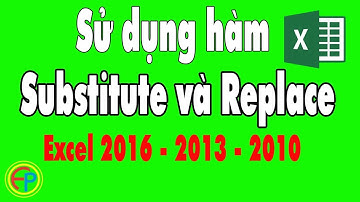 Sử dụng hàm Substitute và Replace trong Excel