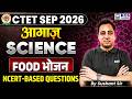 CTET September 2026 Science Class | आगाज़ Series | Food | NCERT Based Questions | by Sushant Sir