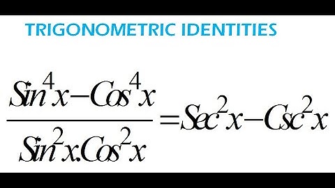 How to Verify Trigonometric Identities (sin^4x-Cos^4x)/(sin^2x.Cos^2x)=Sec^2x-Csc^2x Trigonometry