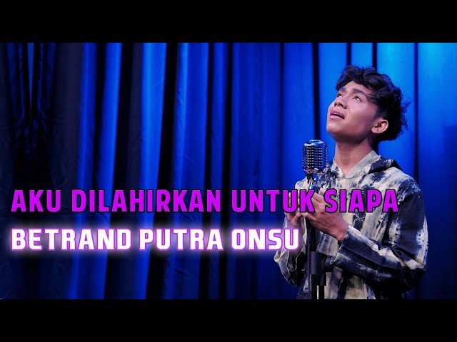 MOP MUSIC IS BACK | BETRAND PUTRA ONSU - AKU DILAHIRKAN UNTUK SIAPA (COVER) class=