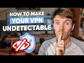 Undetectable VPN: How to Make VPN Undetectable (Easy Guidance)