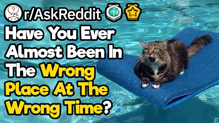 Have You Ever Been In The Wrong Place At The Wrong TIme?