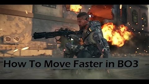 HOW TO MOVE FASTER IN BO3