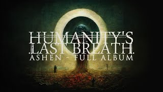 Humanity&#39;s Last Breath - Ashen (full album 2023)