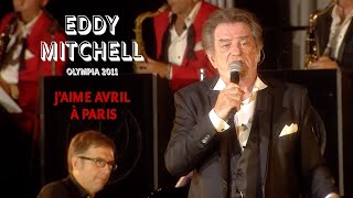Eddy Mitchell – J’aime avril à Paris (Live officiel Olympia 2011)
