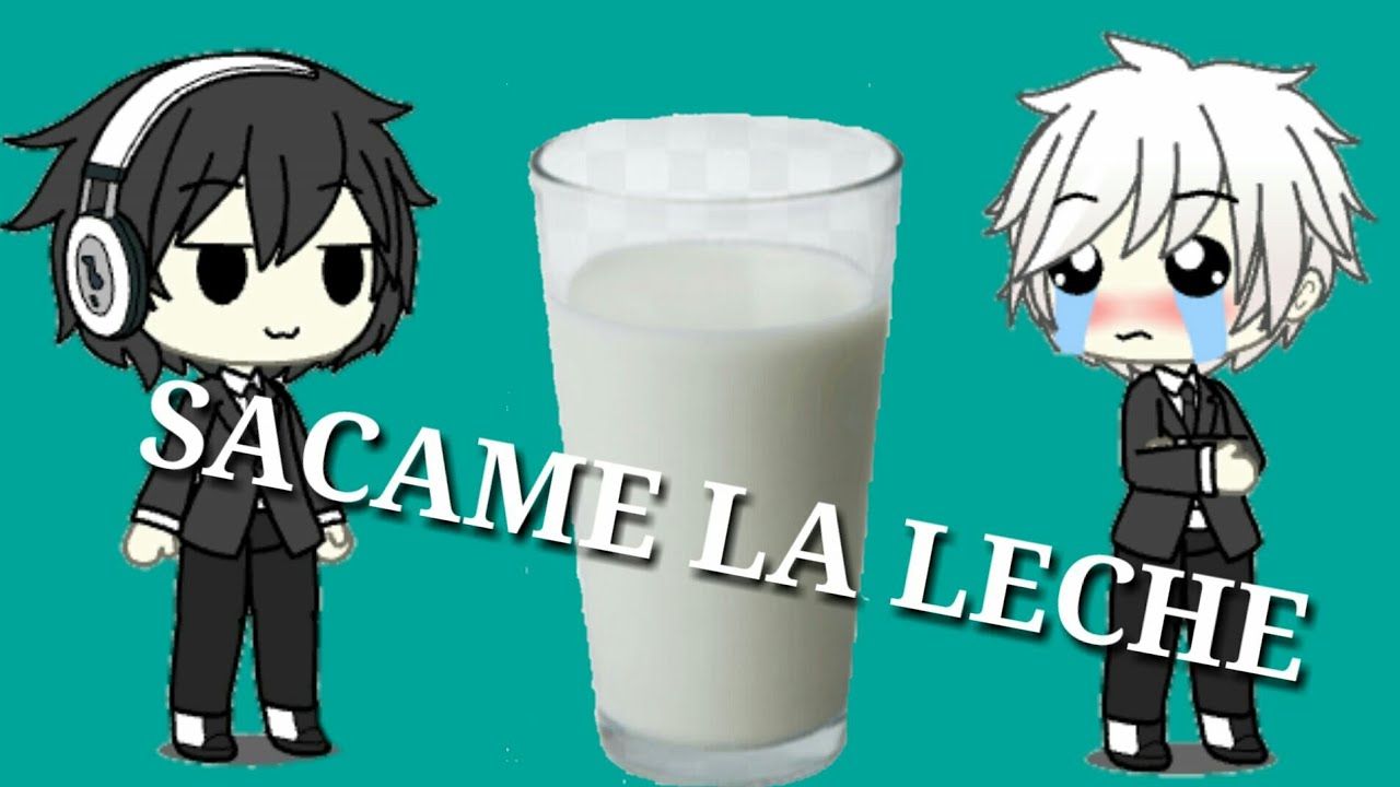 Meme sacame la leche YouTube