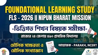 FOUNDATIONAL LEARNING STUDY # FLS - 2026 # NIPUN BHARAT MISSION ভিত্তিগত শিখন বিষয়ক সমীক্ষা