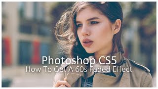 How to Get a Vintage Effect in Photoshop || Retro Colour Grading Tutorial