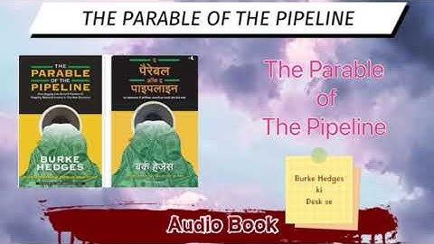 THE PARABLE OF THE PIPELINE -  BURKE HEDGES KI DESK SE