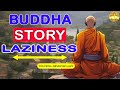 Feather and Life - The Time When Buddha Cured The Lazy Man - BUDDHA STORY LAZINESS