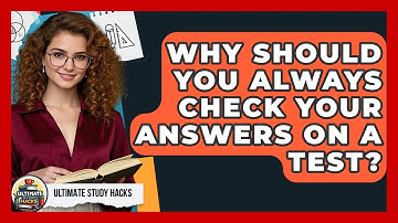 Why Should You Always Check Your Answers On A Test? - Ultimate Study Hacks