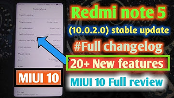 Redmi Note 5 || Miui 10 Stable update 10.0.2.0 || Full changelog and many new features explained.