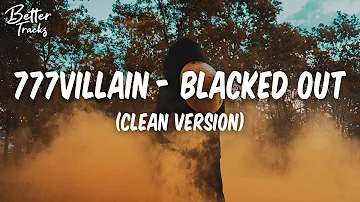 777villain - BLACKED OUT (Clean - Lyrics) 🔥 (Blacked Out Clean Lyrics)