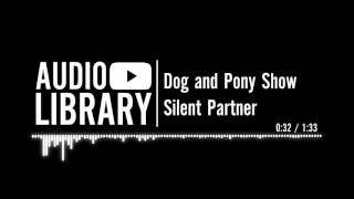 Dog and Pony Show - Silent Partner