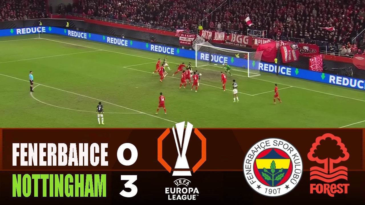 FENERBAHCE vs NOTTINGHAM FOREST 0-3 | 2026 Europa League | Match Highlights