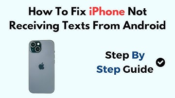 How To Fix iPhone Not Receiving Texts From Android (2025)