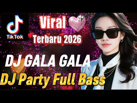 GALA GALA 🎉 NEWEST 2026 FULLBASS DJ MIXTAPE 🎶 NEWEST 2026 TIK TOK DJ Fun to dance to 🎉 💃🏼
