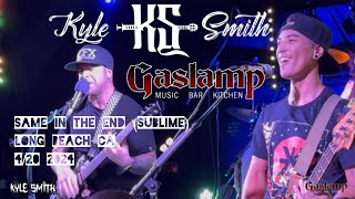 KYLE SMITH SAME IN THE END (SUBLIME) GASLAMP LONG BEACH CA 4/20 2024