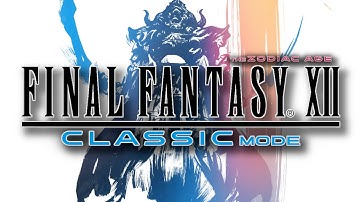 FINAL FANTASY XII THE ZODIAC AGE - CLASSIC MODE [MOD] Features Showcase Trailer