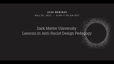 Dark Matter University: Lessons in Anti-Racist Design Pedagogy