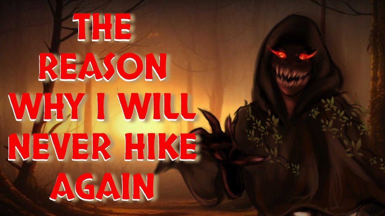 The Reason Why I Will Never Hike Again - Horror Story - YouTube