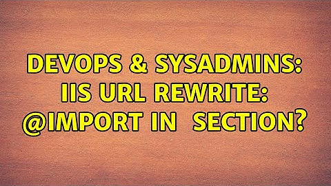 DevOps & SysAdmins: IIS URL Rewrite: @import in ＜style＞ section?