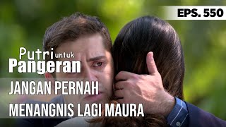 JANGAN PERNAH MENANGNIS LAGI MAURA - PUTRI UNTUK PANGERAN