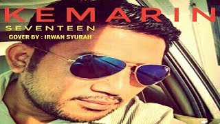 KEMARIN SEVENTEEN - COVER by IRWAN SYURAH | Tribute To \