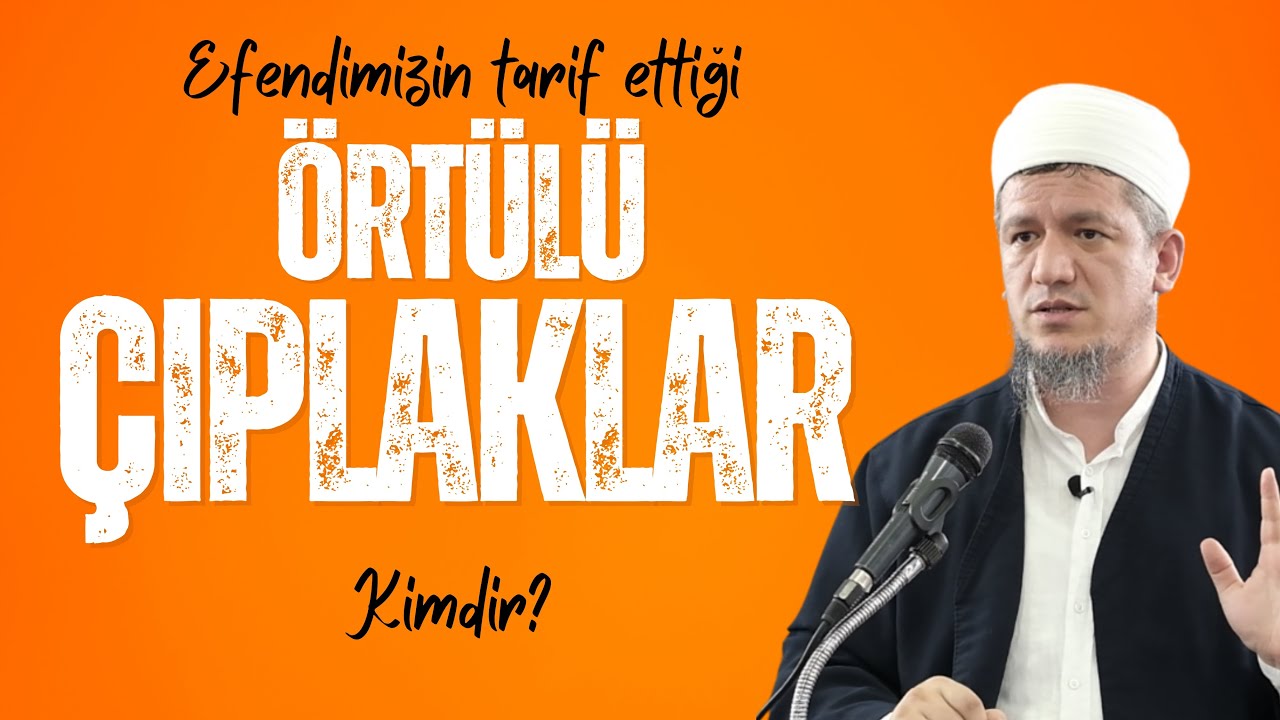 Efendimiz ‎ﷺ tarif ettiği Örtülü Çıplaklar kimler?