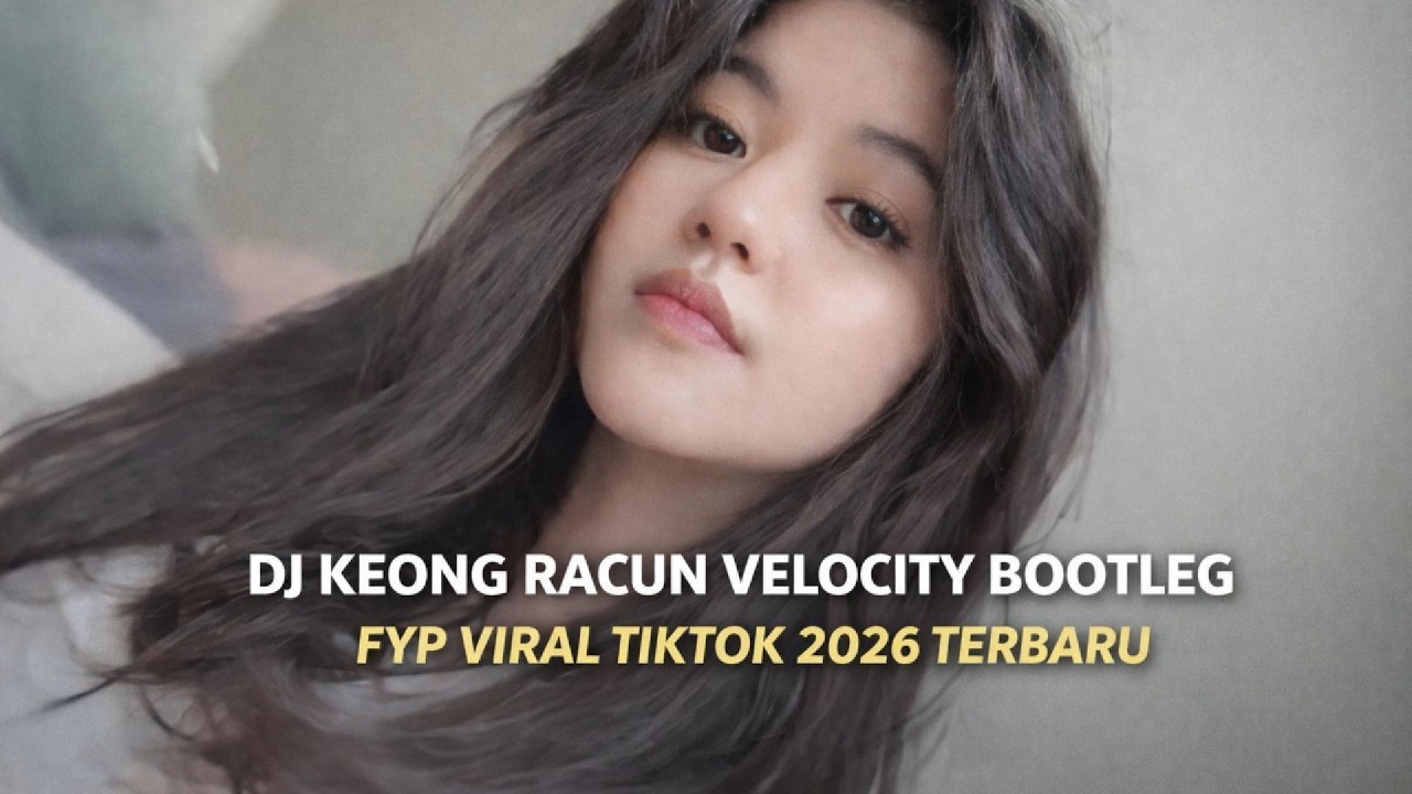 DJ KEONG RACUN VELOCITY BOOTLEG FYP VIRAL TIKTOK 2026 TERBARU