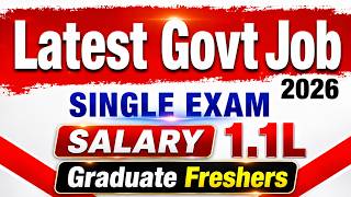 🚨Latest Job Notification 2026 | Single Exam 😱 1.1L Salary | Freshers Graduate | Permanent Govt Job