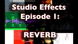 Studio Effects Episode 1: Reverb