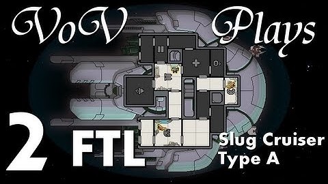 VoV Plays FTL: Slug Cruiser Type A! - Part 2: Take No Prisoners