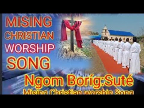 Mising Gospel Worship Song   Ngom Borgsut
