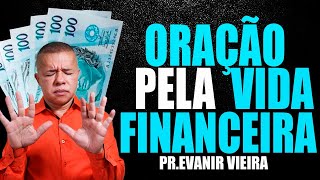 Oração para destravar a vida financeira! Pastor Evanir Vieira