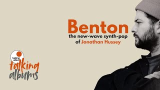 Jonathan Hussey Of New-Wave Synth-Pop Benton Talks About Some Favourite Albums
