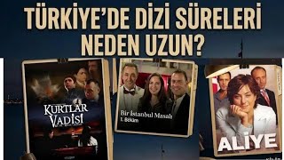 TÜRKİYE'DE DİZİ SÜRELERİ NEDEN UZUN ?