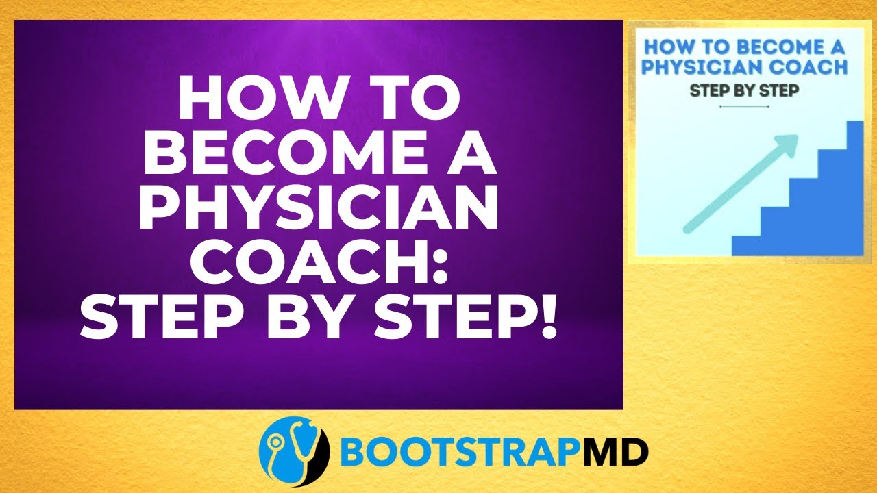 How to Become a Physician Coach - Step by Step!
