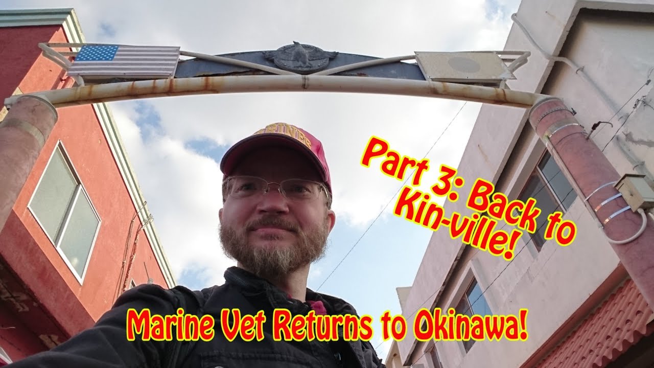 Marine Vet Returns to Okinawa Part 3: Back to Kin-ville!