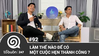 TỔ BUÔN 247 SỐ 92:  LÀM THẾ NÀO ĐỂ CÓ MỘT CUỘC HẸN THÀNH CÔNG? | TUẤN TIỀN TỈ, HẢI DỚ screenshot 5