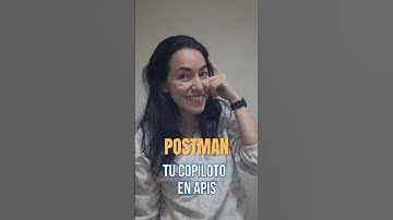 Postman: la herramienta básica para probar APIs