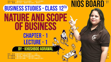 Nature and Scope of Business | Lec 1 | Chapter 1 | By Khushboo Agrawal | NIOS Vision Point