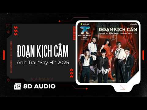 𝟴𝗗 𝗠𝗨𝗦𝗶𝗖 | ĐOẠN KỊCH CÂM - Anh Trai "Say Hi" 2025 | 𝑈𝑠𝑒 ℎ𝑒𝑎𝑑𝑝ℎ𝑜𝑛𝑒𝑠🎧