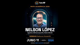 Webinar “Radius en RouterOS” – Ing. Nelson López | Ruta Académica – Expo ISP Venezuela 2025